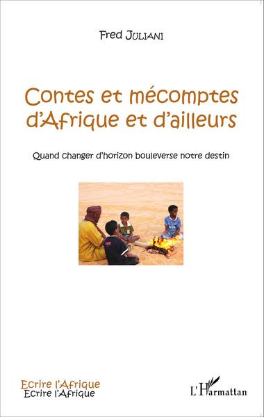 Contes et mécomptes d'Afrique et d'ailleurs, Quand changer d'horizon bouleverse notre destin (9782343066042-front-cover)