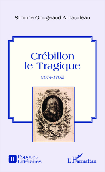 Crébillon le Tragique, (1674-1762) (9782343009728-front-cover)