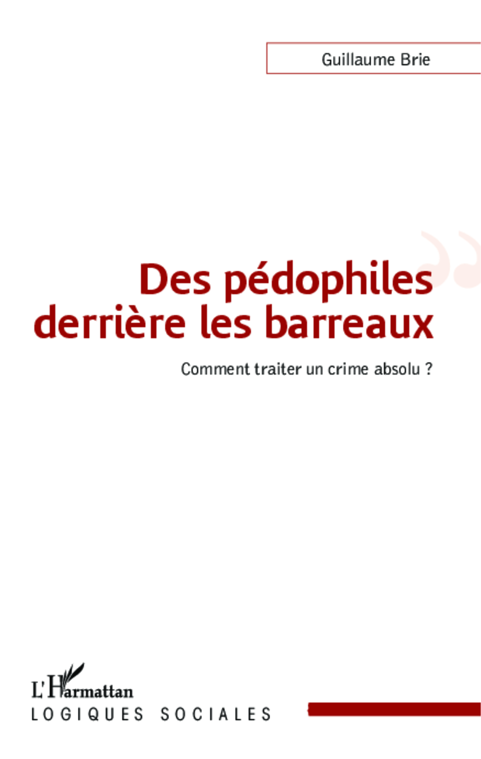 Des pédophiles derrière les barreaux, Comment traiter un crime absolu ? (9782343032894-front-cover)