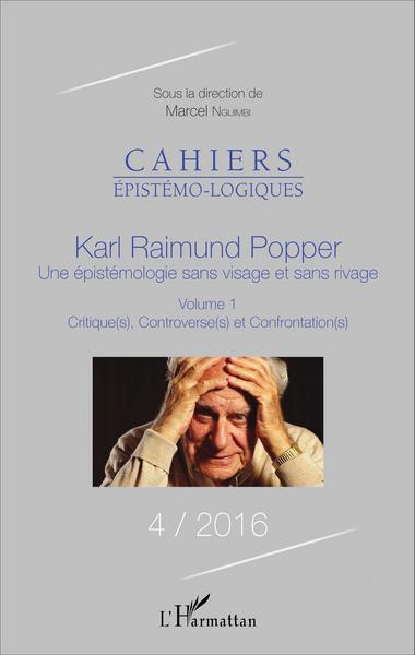 Karl Raimund Popper une épistémologie sans visage et sans rivage Volume 1, Critique(s), Controverse(s) et Confrontation(s) (9782343094854-front-cover)