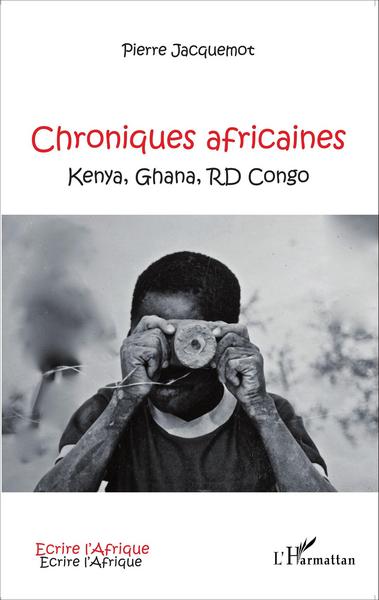 Chroniques africaines, Kenya, Ghana, RD Congo (9782343061405-front-cover)