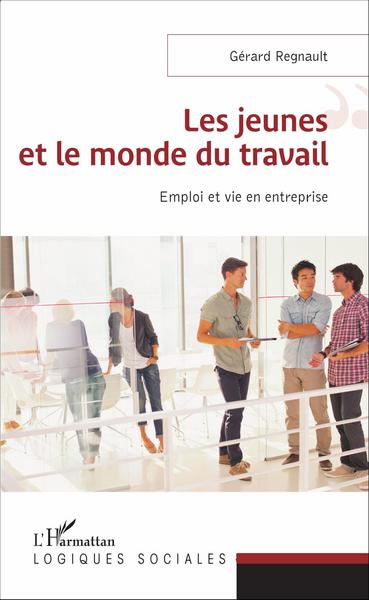 Les jeunes et le monde du travail, Emploi et vie en entreprise (9782343085319-front-cover)