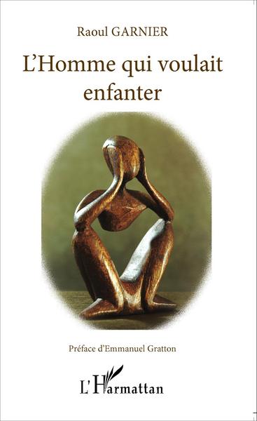 L'homme qui voulait enfanter (9782343060675-front-cover)