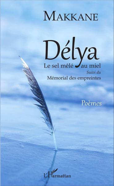 Délya, Le sel mêlé au miel suivi du Mémorial des empreintes - Poèmes (9782343092621-front-cover)