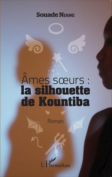 Ames soeurs : la silhouette de Kountiba (9782343056487-front-cover)
