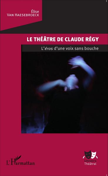 Le théâtre de Claude Régy, L'éros d'une voix sans bouche (9782343069395-front-cover)