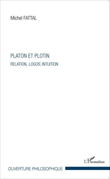 Platon et Plotin, Relation, logos, intuition (9782343004044-front-cover)