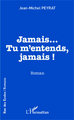 Jamais...Tu m'entends, jamais !, Roman (9782343021638-front-cover)