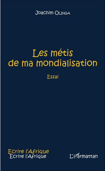 Les métis de ma mondialisation, Essai (9782343082158-front-cover)