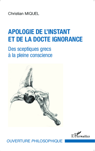 Apologie de l'instant et de la docte ignorance, Des sceptiques grecs à la pleine conscience (9782343019642-front-cover)