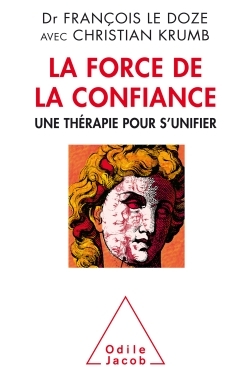 La Force de la confiance, Une Thérapie pour s'unifier (9782738132987-front-cover)