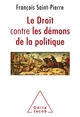Le Droit contre les démons de la politique (9782738146878-front-cover)