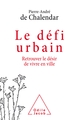 Le Défi urbain, Retrouver le désir de vivre en ville (9782738156181-front-cover)