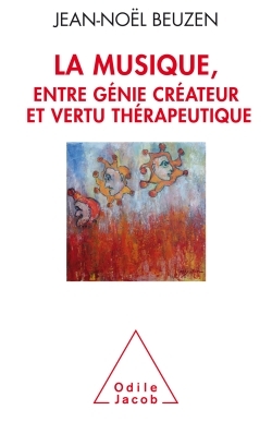 La Musique, entre génie créateur et vertu thérapeuthique (9782738131270-front-cover)