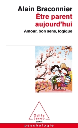 Être parent aujourd'hui, Amour, bon sens, logique (9782738129987-front-cover)