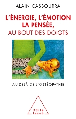 L'Énergie, l'émotion, la pensée au bout des doigts, Au-delà de l'ostéopathie (9782738125439-front-cover)