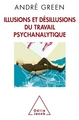 Illusions et désillusions du travail psychanalytique (9782738124685-front-cover)