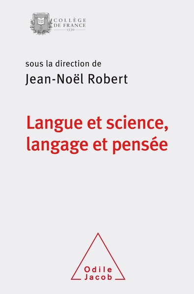 Langue et science, Langage et pensée, Colloque de rentrée du Collège de France (9782738150165-front-cover)