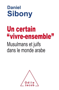 Un certain "vivre ensemble", Musulmans et juifs dans le monde arabe (9782738132277-front-cover)