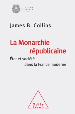 La monarchie républicaine, Etat et société dans la France moderne (9782738133007-front-cover)