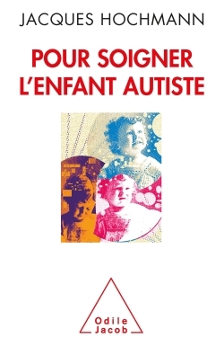 Pour soigner l'enfant autiste (9782738130082-front-cover)