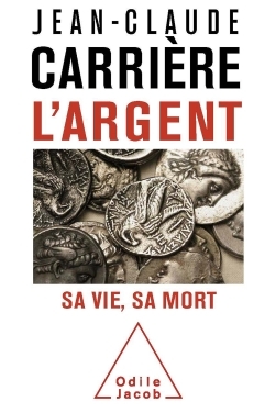 L'Argent, Sa vie, sa mort (9782738130303-front-cover)
