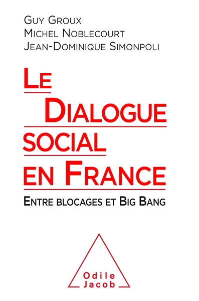 Le Dialogue social en France, Entre blocages et Big Bang (9782738146144-front-cover)