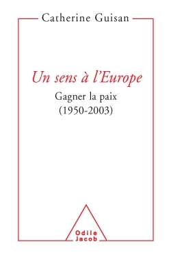 Un sens à l'Europe, Gagner la paix (1950-2003) (9782738113566-front-cover)