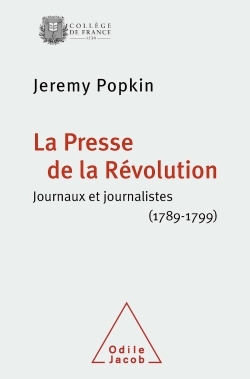 La Presse de la Révolution, Journaux et journalistes (1789-1799) (9782738126177-front-cover)