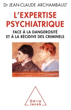 L'Expertise psychiatrique, Face à la dangerosité et à la récidive des criminels (9782738127884-front-cover)