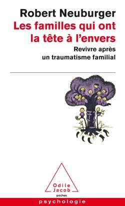 Les Familles qui ont la tête à l'envers, Revivre après un traumatisme familial (9782738135766-front-cover)