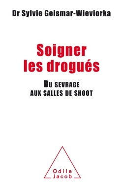Soigner les drogués, Du sevrage aux salles de shoot (9782738134226-front-cover)