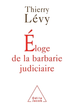 Éloge de la barbarie judiciaire (9782738115546-front-cover)