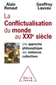 Conflictualisation du monde au XXIe siècle, Une approche philosophique des violences collectives (9782738150639-front-cover)