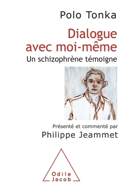 Dialogue avec moi-même, Un schizophrène témoigne - Présenté et commenté par Philippe Jeammet (9782738128935-front-cover)
