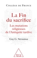 La Fin du sacrifice, Les mutations religieuses de l'Antiquité tardive (9782738116345-front-cover)