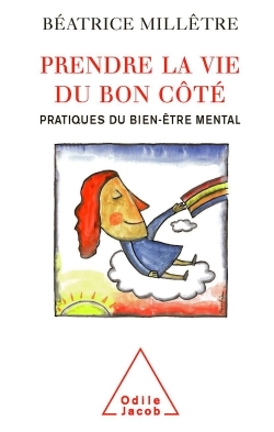 Prendre la vie du bon côté, Pratiques du bien-être mental (9782738122285-front-cover)