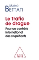 Le Trafic de drogue, Pour un contrôle international des stupéfiants (9782738131874-front-cover)