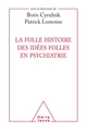 La folle histoire des idées folles en psychiatrie (9782738135018-front-cover)
