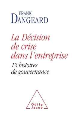 La Décision de crise dans l'entreprise, 12 histoires de gouvernance (9782738125668-front-cover)