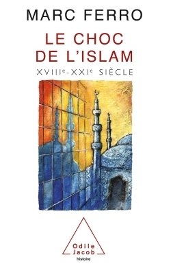 Le Choc de l'Islam, XVIIIe-XXIe&nbspsiècle (9782738111463-front-cover)