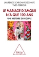Le Mariage d'amour n'a que 100 ans, Une histoire du couple (9782738132925-front-cover)