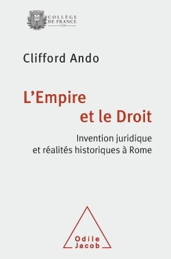 L'Empire et le Droit, Invention juridique et réalités historiques à Rome (9782738128676-front-cover)