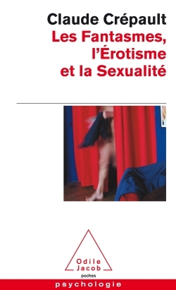 Les Fantasmes, l'érotisme et la sexualité (9782738126504-front-cover)