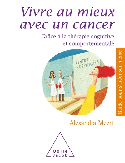 Vivre mieux avec un cancer, Grâce à la thérapie cognitive et comportementale (9782738131614-front-cover)