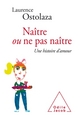 Naître ou ne pas naître, Une histoire d'amour (9782738131171-front-cover)