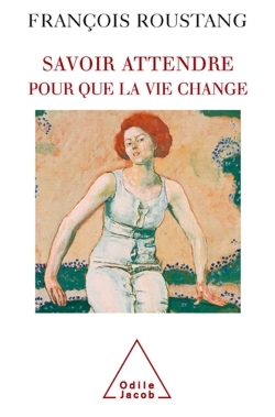 Savoir attendre, Pour que la vie change (9782738117908-front-cover)