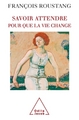 Savoir attendre, Pour que la vie change (9782738117908-front-cover)