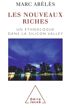 Les Nouveaux Riches, Un ethnologue dans la Silicon Valley (9782738111210-front-cover)