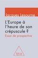 L'Europe à l'heure de son crépuscule ?, Essai de prospective (9782738130563-front-cover)